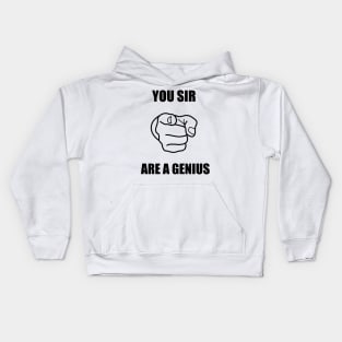 you sir are a genius Kids Hoodie